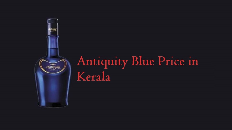 Antiquity Blue Price in Kerala 2024 (January)