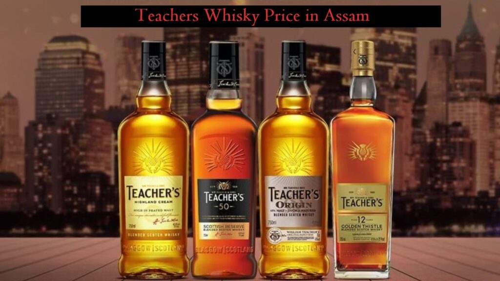 Teachers whisky price in Assam